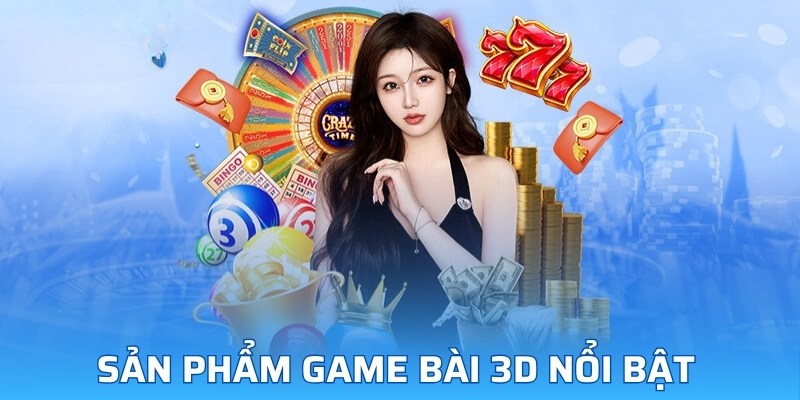 Sản phẩm game bài 3D nổi bật 