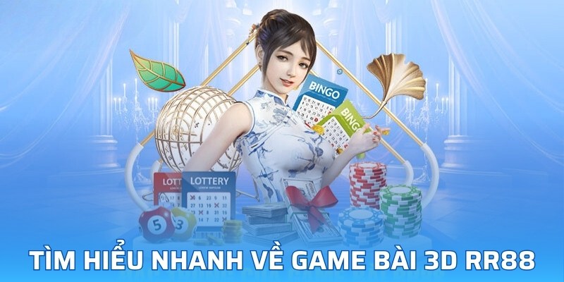 Tìm hiểu nhanh về sảnh game bài 3D RR88