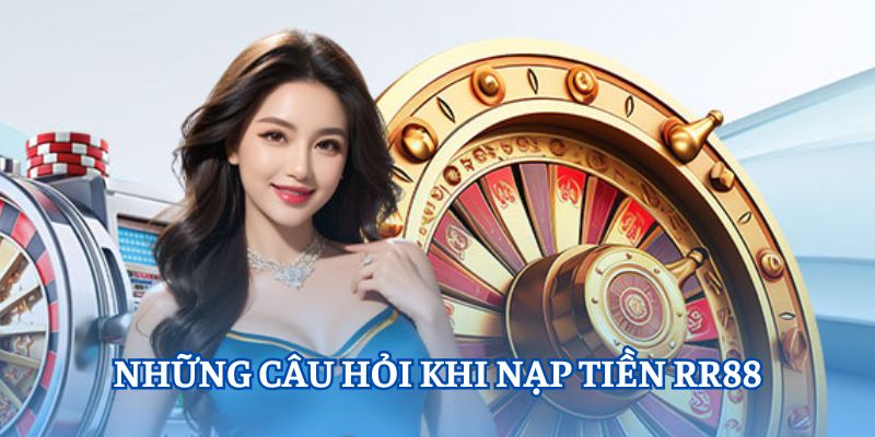 Những thắc mắc trong quá trình thực hiện tại nhà cái