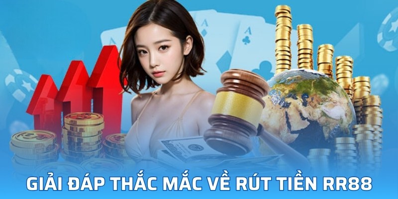 Giải đáp thắc mắc về quá trình rút tiền